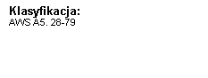 Pole tekstowe: Klasyfikacja:
AWS A5. 28-79	ER 80 S-G

